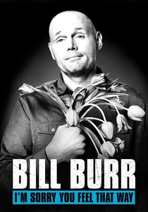 Bill Burr: I'm Sorry You Feel That Way (2014)