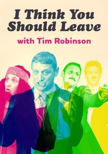 I Think You Should Leave with Tim Robinson (2019)