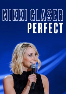 Nikki Glaser: Perfect (2016)