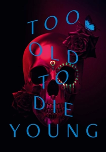 Too Old to Die Young (2019)