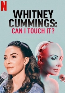 Whitney Cummings: Can I Touch It? (2019)