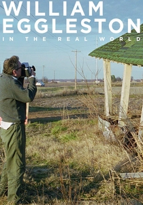 William Eggleston in the Real World (2005)