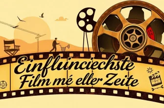 Die 10 einflussreichsten Filme