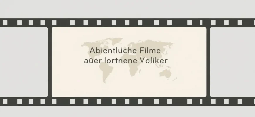 Abenteuerliche Filme über verlorene Völker