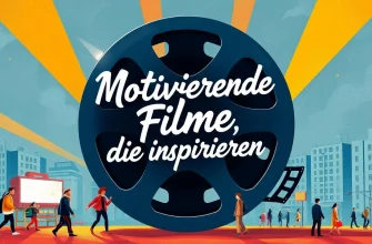 10 Motivierende Filme, die dein Leben verändern können