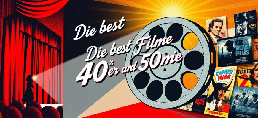 Unvergessliche Klassiker: Die besten Filme der 40er und 50er Jahre